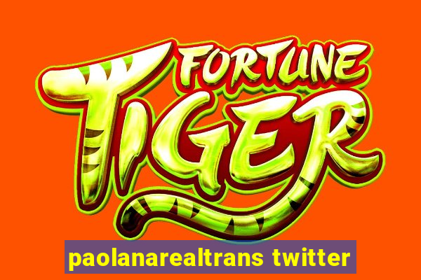 paolanarealtrans twitter